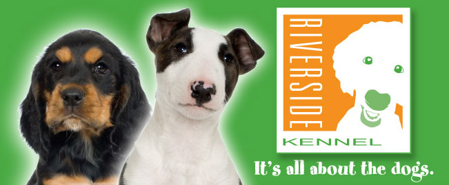 Riverside Kennel - It's all about the dogs.